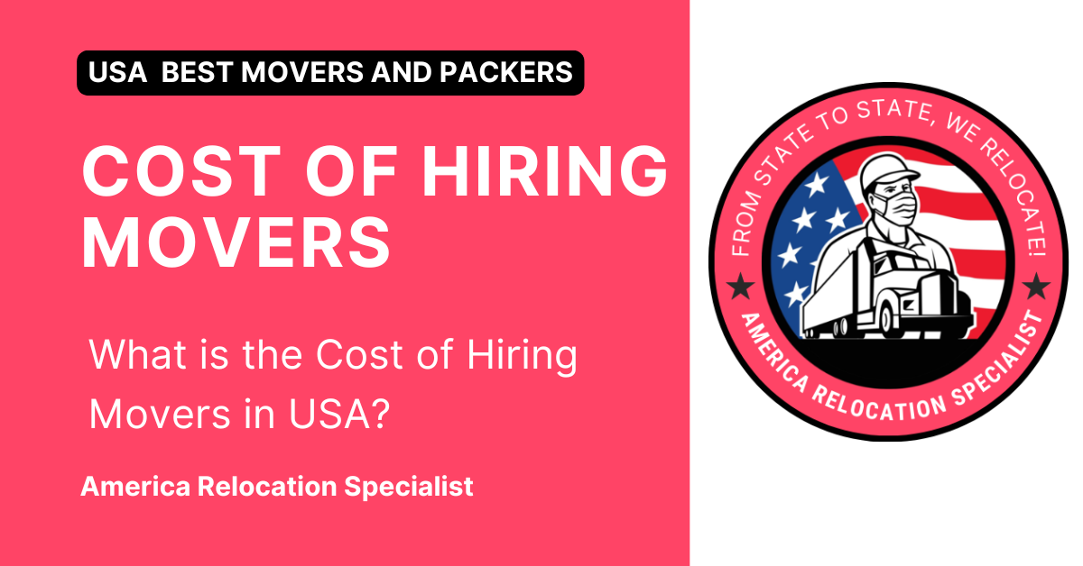 What is the Cost of Hiring Movers in USA?